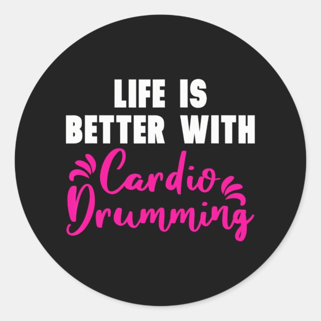 "Das Leben ist besser mit Cardio Drumming" Cardio Runder Aufkleber (Vorderseite)