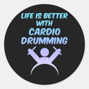 Das Leben ist besser mit Cardio Drumming Workout G Runder Aufkleber