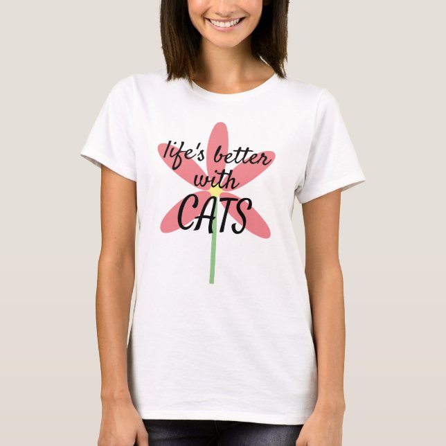 "Das Leben ist besser mit CATS" Rosa Blume Cat Lov T-Shirt (Vorderseite)