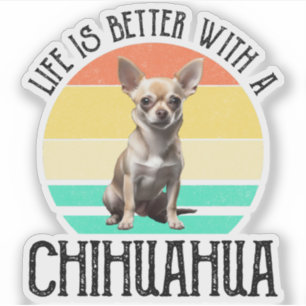 Das Leben ist besser mit Chihuahua Aufkleber