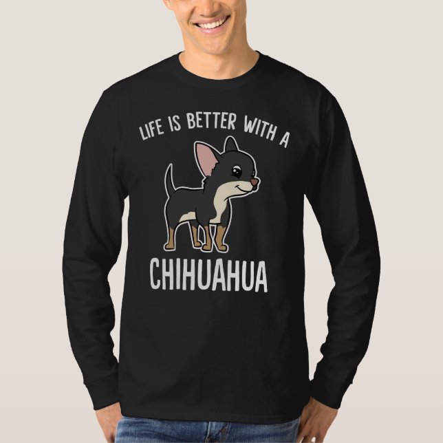Das Leben ist besser mit Chihuahua T-Shirt (Vorderseite)