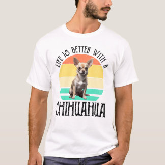 Das Leben ist besser mit Chihuahua T-Shirt