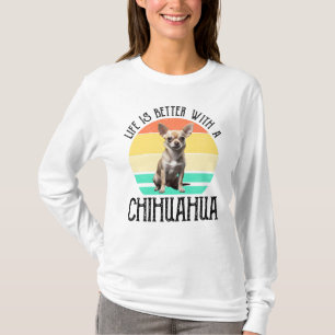 Das Leben ist besser mit Chihuahua T-Shirt