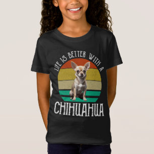 Das Leben ist besser mit Chihuahua T-Shirt