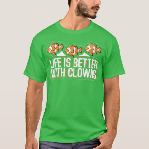 Das Leben ist besser mit Clowns Clownfish Salzwass T-Shirt