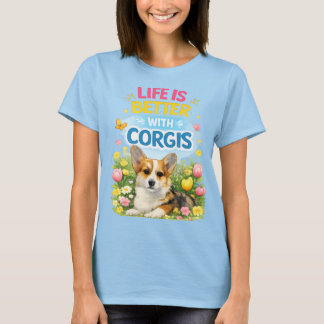 Das Leben ist besser mit Corgis – Süßer Frühling C T-Shirt
