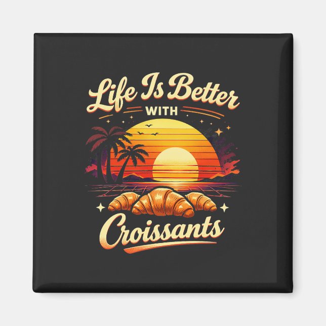 Das Leben ist besser mit Croissants Magnet (Vorne)