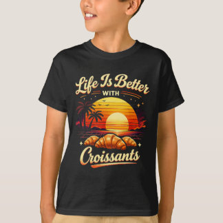 Das Leben ist besser mit Croissants T-Shirt