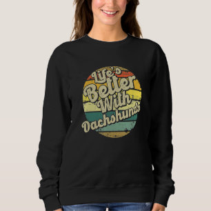 Das Leben ist besser mit Dackel Retro Vintag Dachs Sweatshirt