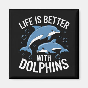 Das Leben ist besser mit Delphinen Magnet