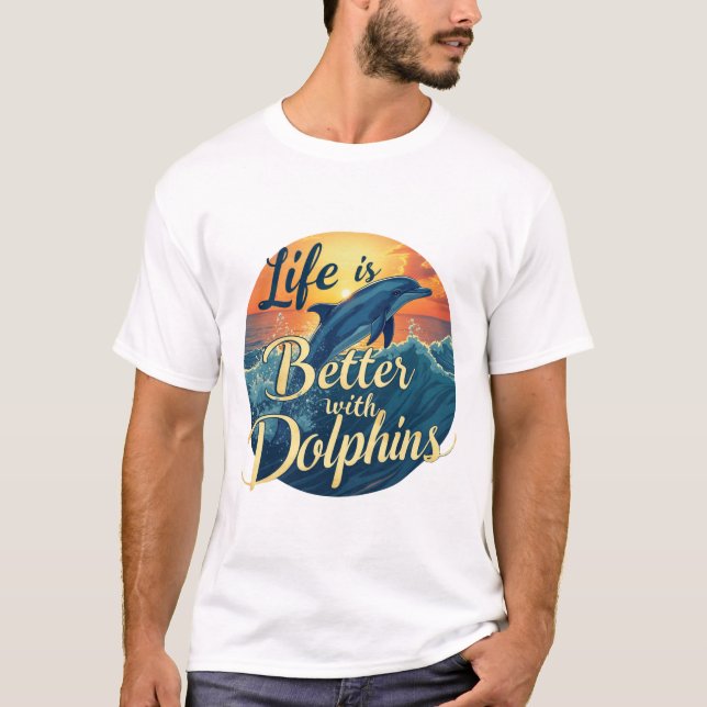 Das Leben ist besser mit Delphinen T-Shirt (Vorderseite)
