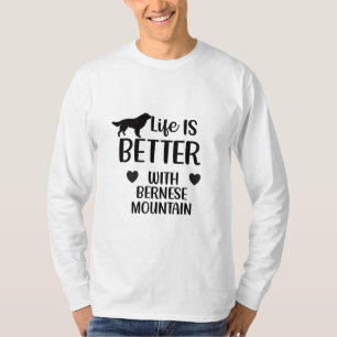 Das Leben ist besser mit dem Berner Hund, Bernese T-Shirt