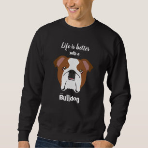Das Leben ist besser mit dem Bulldoggen Sweatshirt