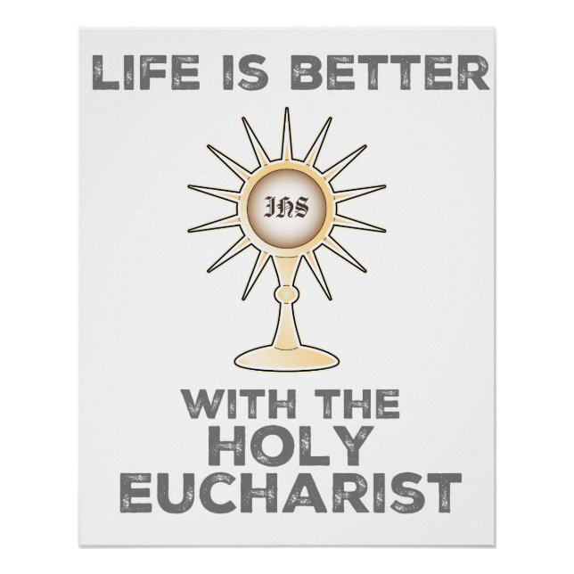 Das Leben ist besser mit dem Heiligen Eucharisten Poster (Vorderseite)
