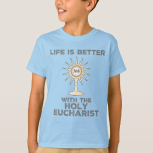 Das Leben ist besser mit dem Heiligen Eucharisten T-Shirt