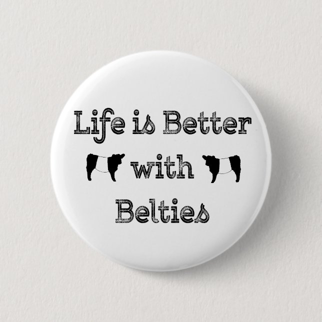 Das Leben ist besser mit den Belties Galloway Kühe Button (Vorderseite)