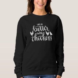 Das Leben ist besser mit der Mama der Hühner. Sweatshirt