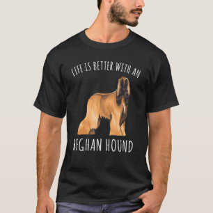 Das Leben ist besser mit einem afghanischen Hundeh T-Shirt