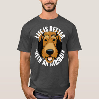 Das Leben ist besser mit einem Airedale Terrier Do T-Shirt
