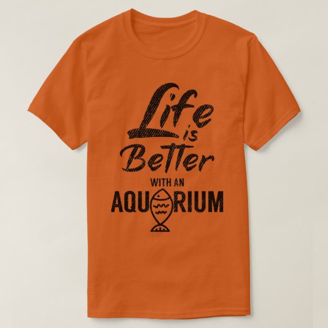 Das Leben ist besser mit einem Aquarium 2 T-Shirt (Design vorne)