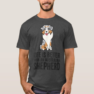 Das Leben ist besser mit einem australischen Hirte T-Shirt