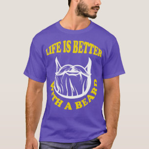 Das Leben ist besser mit einem Bart T-Shirt