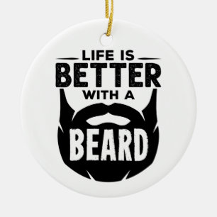 Das Leben ist besser mit einem bärtigen Mann Keramik Ornament