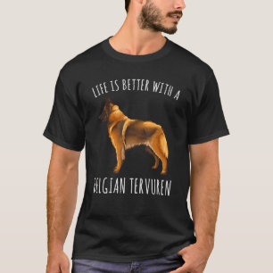 Das Leben ist besser mit einem belgischen Tervuren T-Shirt
