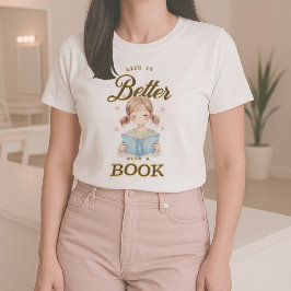 Das Leben ist besser mit einem Buch-T-Shirt T-Shirt