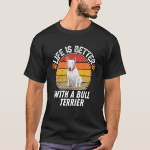 Das Leben ist besser mit einem Bull Terrier Retro T-Shirt