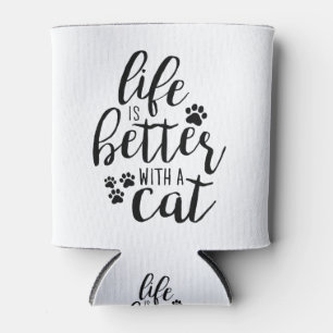 Das Leben ist besser mit einem Cat Niedlich Cat Ca Dosenkühler
