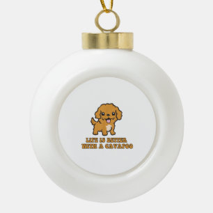 Das Leben ist besser mit einem Cavapoo - Funny Dog Keramik Kugel-Ornament