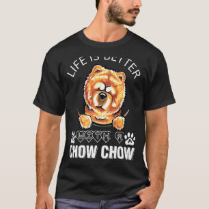Das Leben ist besser mit einem Chow-Chow T-Shirt