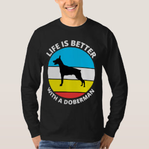 Das Leben ist besser mit einem Doberman 252 T-Shirt