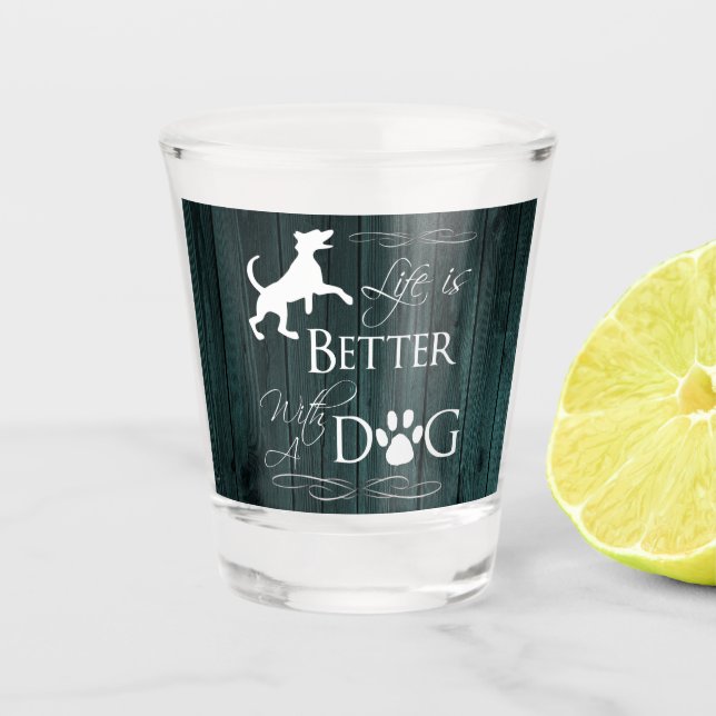 Das Leben ist besser mit einem Dog Shot Glas - Aqu (Vorderseite)