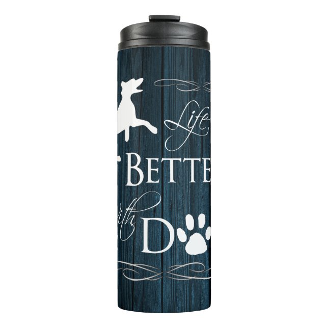 Das Leben ist besser mit einem Dog Thermal Tumbler Thermosbecher (Vorderseite)