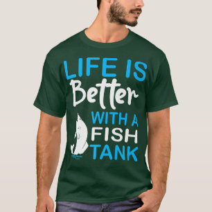 Das Leben ist besser mit einem Fisch Tank Funny Fi