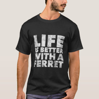 Das Leben ist besser mit einem Frettchen Freud Fre T-Shirt