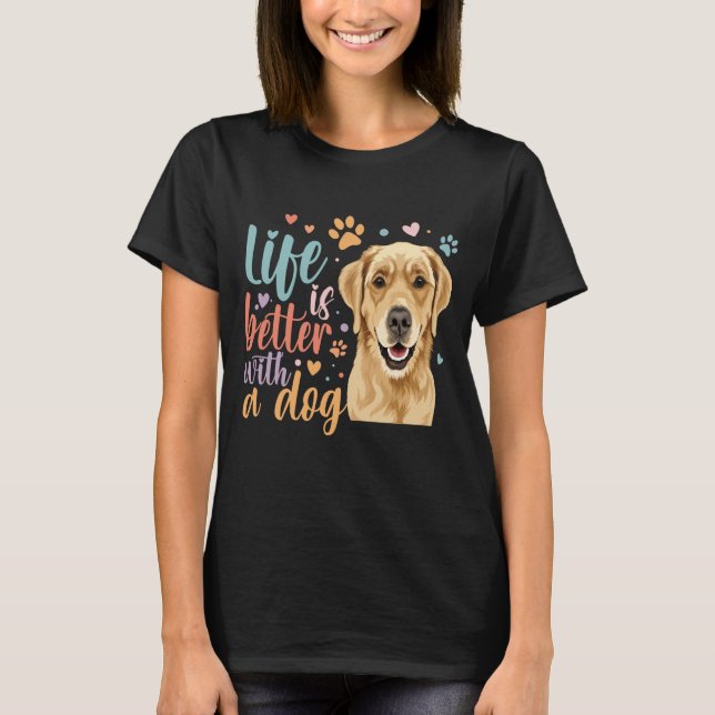 Das Leben ist besser mit einem Golden Retriever Hu T-Shirt (Vorderseite)