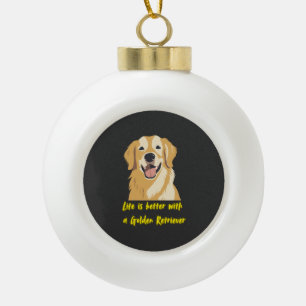 Das Leben ist besser mit einem Golden Retriever � Keramik Kugel-Ornament