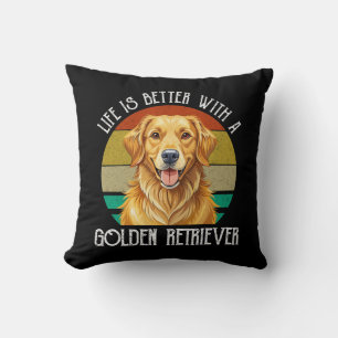 Das Leben ist besser mit einem Golden Retriever Kissen