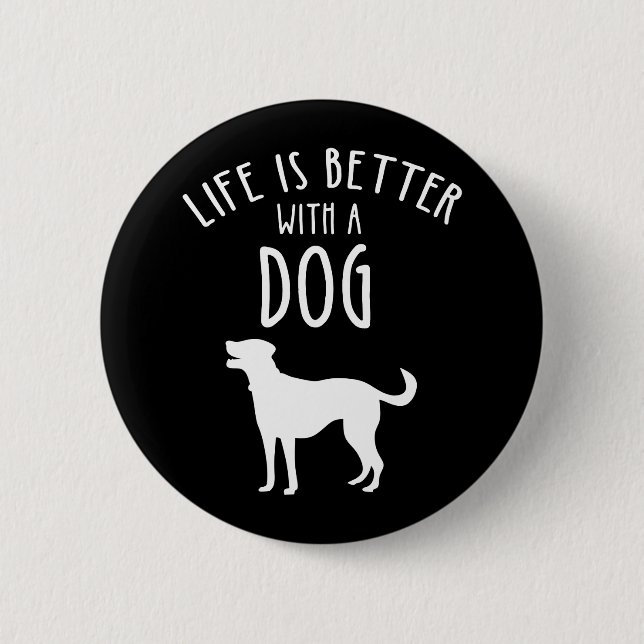 Das Leben ist besser mit einem Hund Button (Vorderseite)
