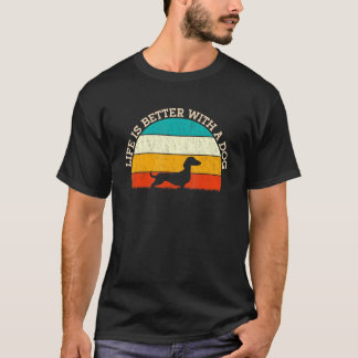 Das Leben ist besser mit einem Hund - Dackel-Besit T-Shirt