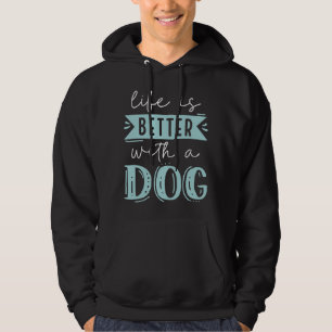 Das Leben ist besser mit einem Hund Hoodie