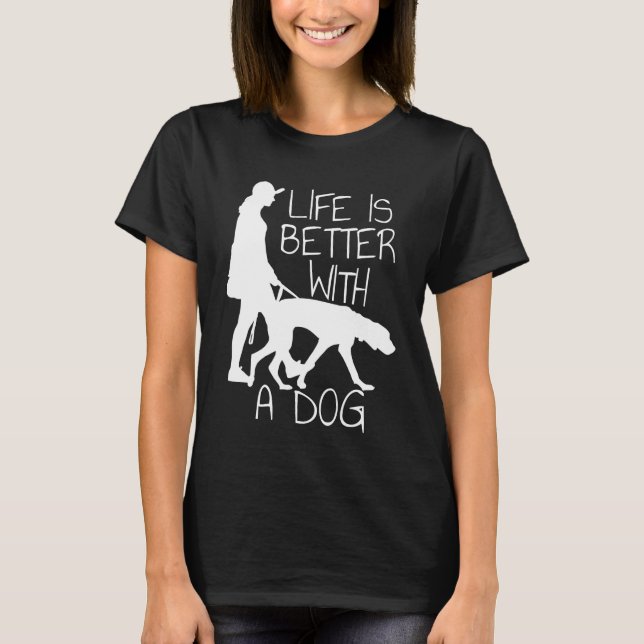 Das Leben ist besser mit einem Hund - Hund länger T-Shirt (Vorderseite)