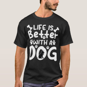 Das Leben ist besser mit einem Hund - Hunde Liebha T-Shirt