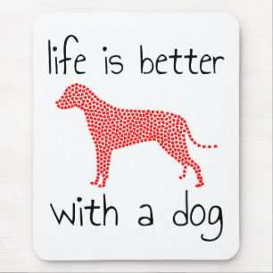 Das Leben ist besser mit einem Hund - Hundeliebhab Mousepad