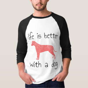 Das Leben ist besser mit einem Hund - Hundeliebhab T-Shirt