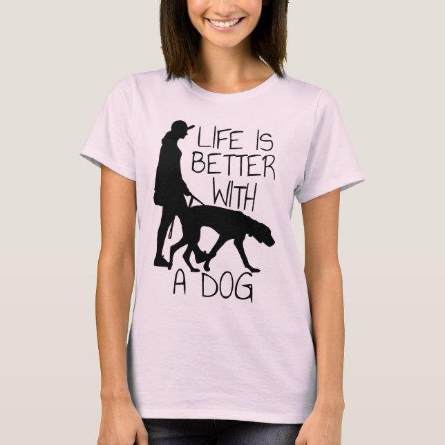Das Leben ist besser mit einem Hund - Hundeliebhab T-Shirt (Vorderseite)