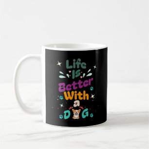 Das Leben ist besser mit einem Hund Kaffeetasse